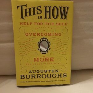 Augusten Burroughs' This is How - Help for the Self  Like New - Hardback